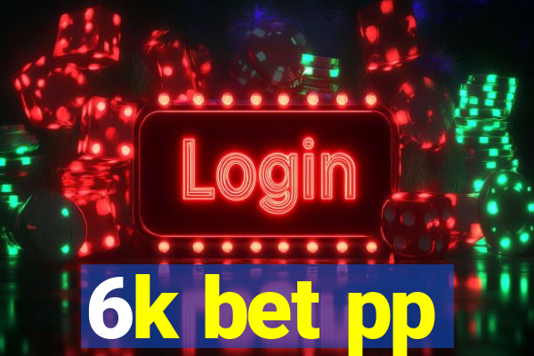 6k bet pp